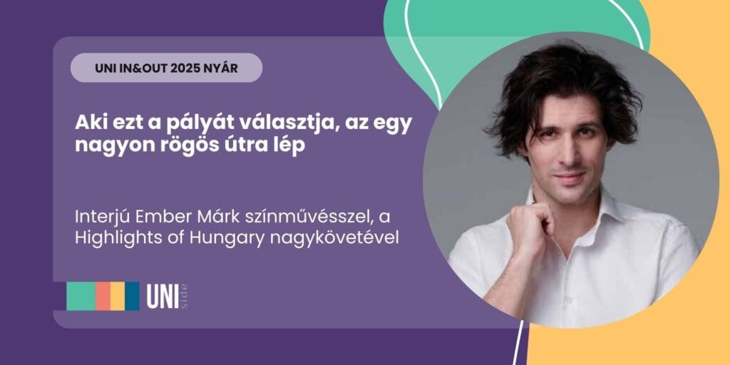 Aki ezt a pályát választja, az egy nagyon rögös útra lép – interjú Ember Márk színművésszel, a Highlights of Hungary nagykövetével