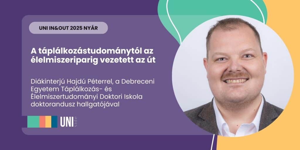 A táplálkozástudománytól az élelmiszeriparig vezetett az út – diákinterjú Hajdú Péterrel, a Debreceni Egyetem Táplálkozás- és Élelmiszertudományi Doktori Iskola doktorandusz hallgatójával