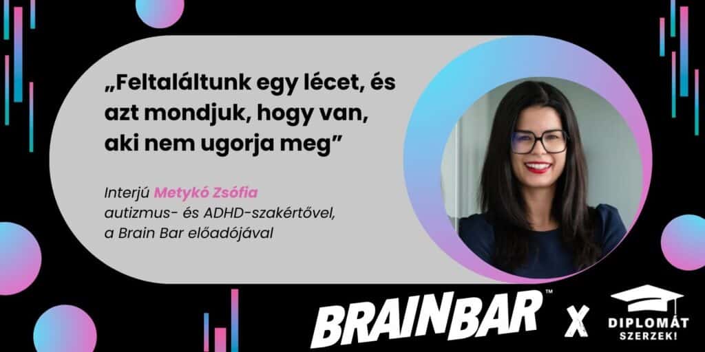 „Feltaláltunk egy lécet, és azt mondjuk, hogy van, aki nem ugorja meg” – Interjú Metykó Zsófiával, a Brain Bar előadójával