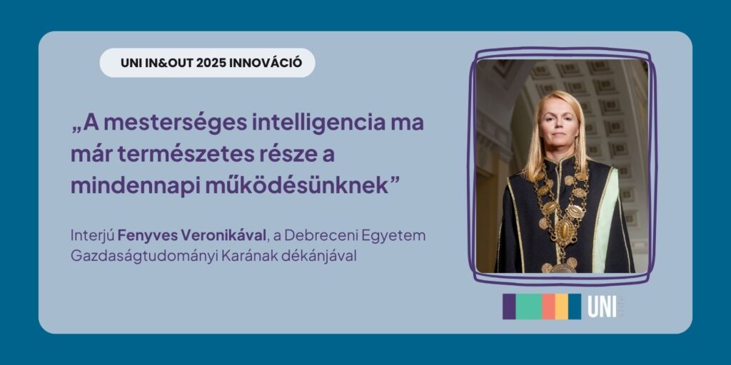 „A mesterséges intelligencia ma már természetes része a mindennapi működésünknek” – Interjú Fenyves Veronikával, a Debreceni Egyetem Gazdaságtudományi Karának dékánjával