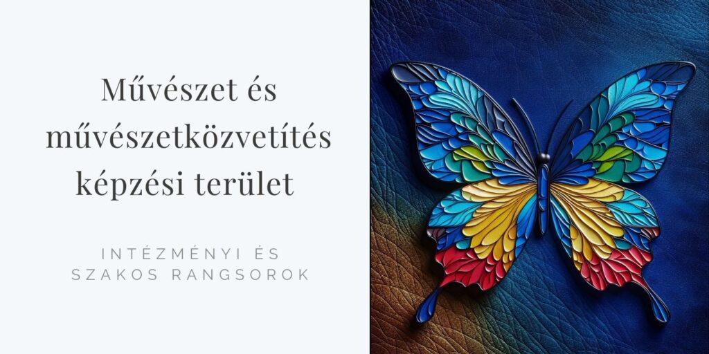 Művészet és művészetközvetítés képzési terület: szakok és intézmények