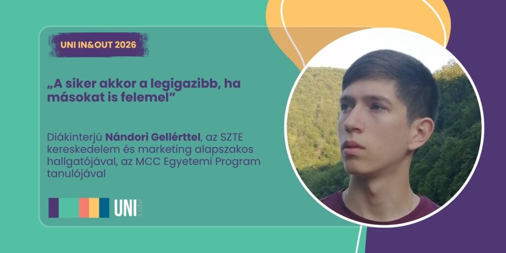„A siker akkor a legigazibb, ha másokat is felemel” – diákinterjú Nándori Gellérttel, az SZTE kereskedelem és marketing alapszakos hallgatójával