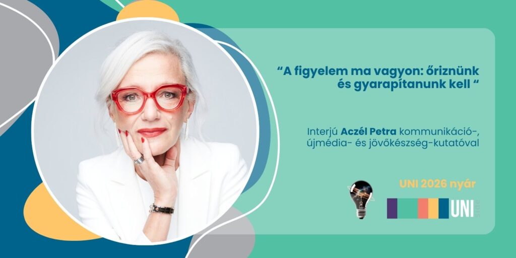 A figyelem ma vagyon: őriznünk és gyarapítanunk kell – interjú Aczél Petra kommunikáció- és jövőkészség-kutatóval