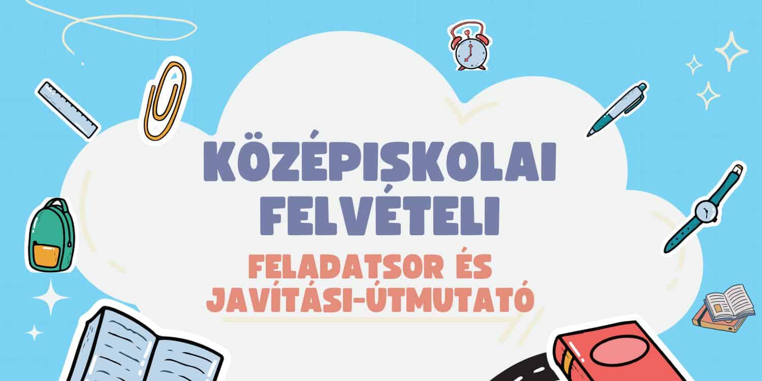 Kék háttéren iskolához kapcsolódó grafikák és felirat: középiskolai felvételi, feladatsor és javítási-útmutató.